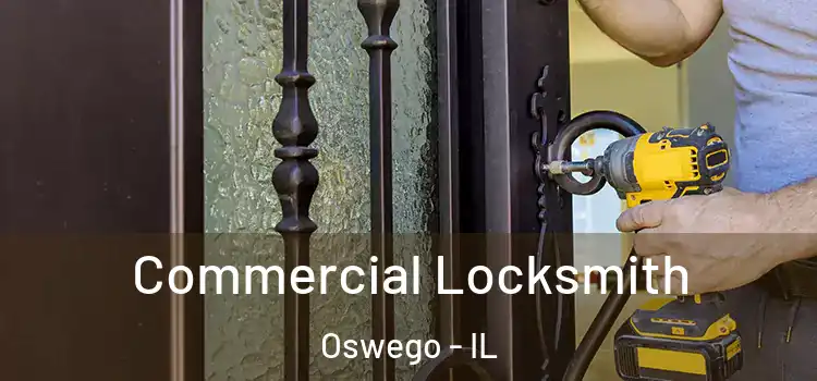 Commercial Locksmith Oswego - IL