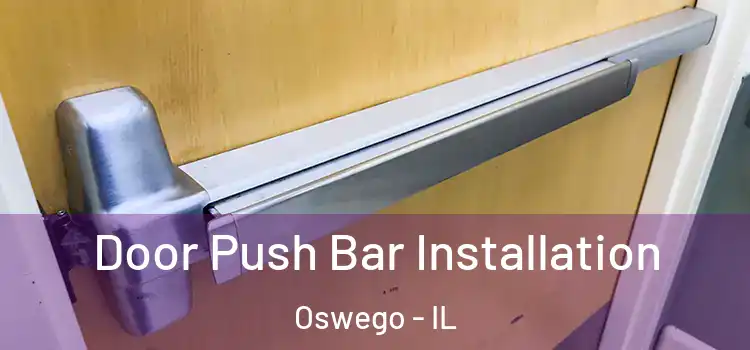 Door Push Bar Installation Oswego - IL
