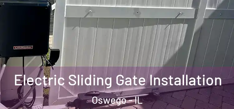 Electric Sliding Gate Installation Oswego - IL