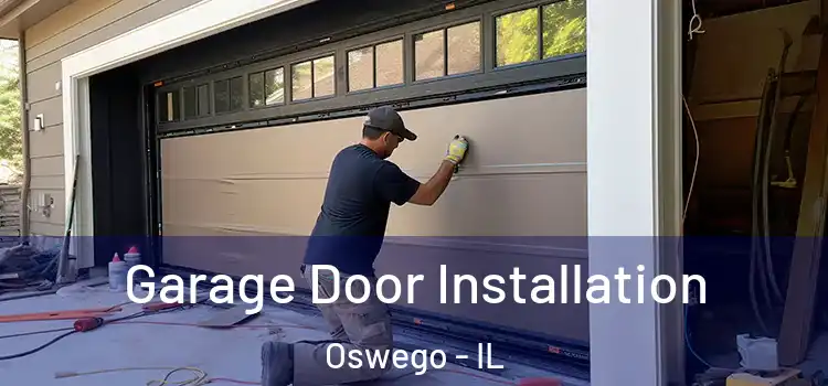  Garage Door Installation Oswego - IL