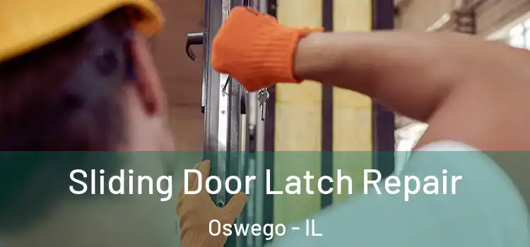 Sliding Door Latch Repair Oswego - IL